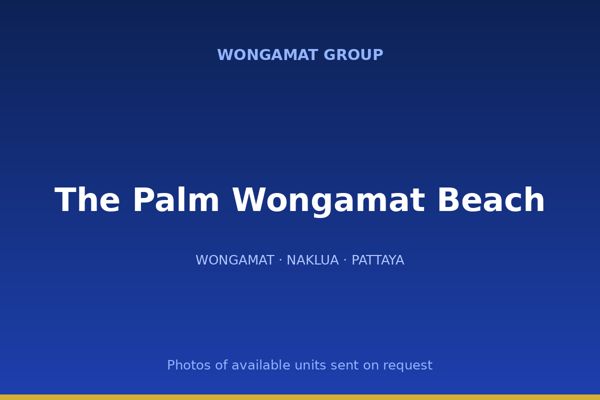 The Palm Wongamat Beach — Wongamat Group