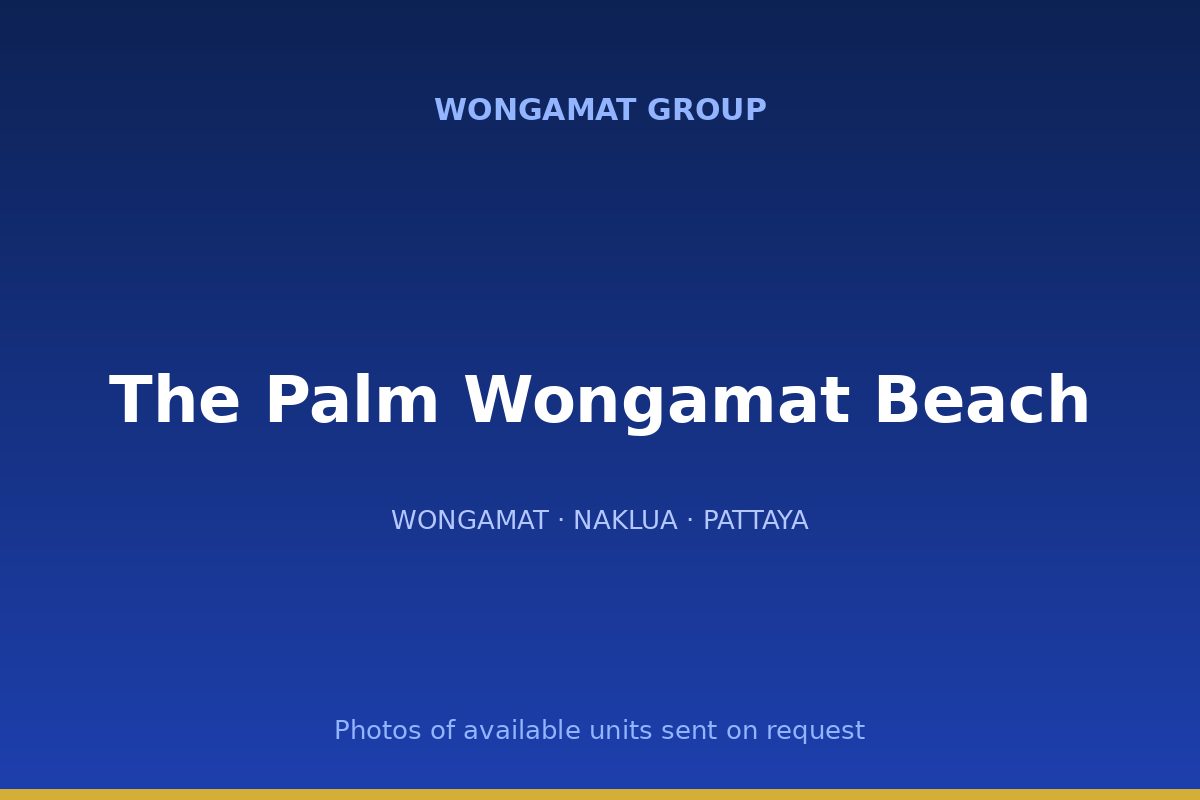 The Palm Wongamat Beach — Wongamat Group